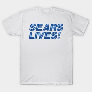 SEARS LIVES T-Shirt